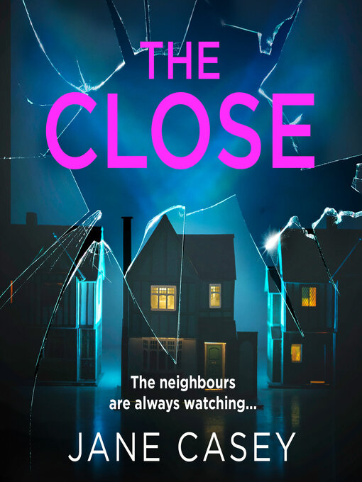 Title details for The Close by Jane Casey - Wait list